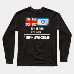 50% British 50% Isreali 100% Awesome - Gift for Isreali Heritage From Israel Long Sleeve T-Shirt